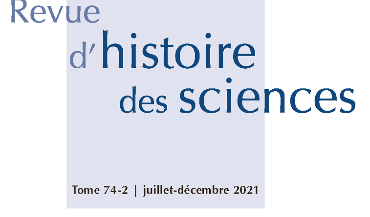 <i>Revue d’histoire des sciences</i>, Tome 74, no 2, 2021