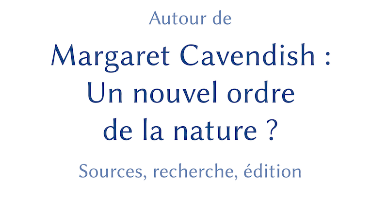 Table ronde « Margaret Cavendish : Un nouvel ordre de la nature ? »